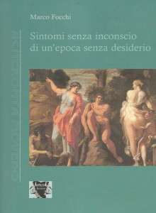 Sintomi senza inconscio di un’epoca senza desiderio di Marco Focchi