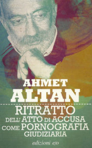 Lo scrittore Ahmet Altan scrive dal carcere: in Turchia muore lo stato di diritto